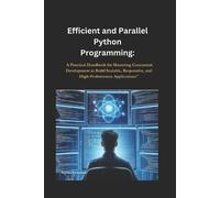 Matthew D Passmore Efficient and Parallel Python Programming (Tascabile)