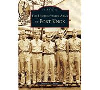 matthew D. Rector The United States Army at Fort Knox (Tascabile)