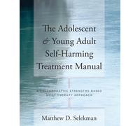 The Adolescent and Young Adult Self-harming Treatment Manual: A Collaborative