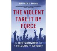 Matthew D. Taylor The Violent Take It by Force (Copertina rigida)