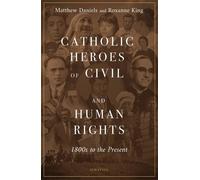 Matthew Daniels Catholic Heroes of Civil and Human Rights: 1800s to (Tascabile)