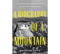 Matthew Davis A Biography of a Mountain (Copertina rigida)