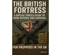 Matthew Day The British Fortress: A Special Forces Guide to Home Def (Tascabile)