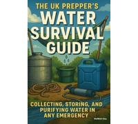 Matthew Day The UK Prepper's Water Survival Guide: Collecting, Stori (Tascabile)
