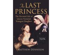 Matthew Dennison The Last Princess (Tascabile)