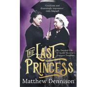 Matthew Dennison The Last Princess (Tascabile)