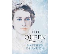 Matthew Dennison The Queen (Copertina rigida)