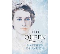 Matthew Dennison The Queen (Copertina rigida)