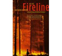 On the Fireline: Living and Dying with Wildland Firefighters
