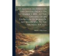 Matthew Digby W An Address Delivered In The Crystal Palace On Novemb (Tascabile)