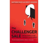 Matthew Dixon Brent Adamson The Challenger Sale (Copertina rigida)