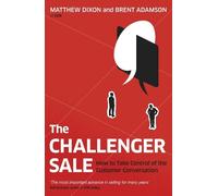 Matthew Dixon Brent Adamson The Challenger Sale (Tascabile)