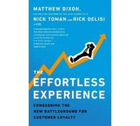 Matthew Dixon Nick Toman Rick DeLis The Effortless Experienc (Copertina rigida)