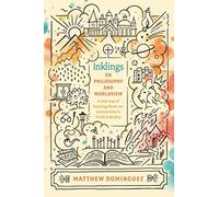 Matthew Dominguez Inklings on Philosophy and Worldview (Tascabile)