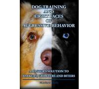 Matthew Duffy Dog Training and Eight Faces of Aggressive Behavior (Tascabile)