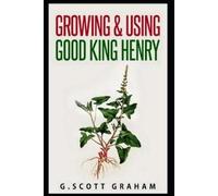 Matthew Dyment G Scott Graham Growing & Using Good King Henry (Tascabile)