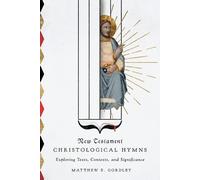 Matthew E. Gord New Testament Christological Hymns - Exploring Texts (Tascabile)