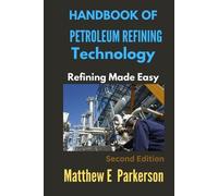 Matthew E Parkerson Handbook of Petroleum Refining Technology (Tascabile)