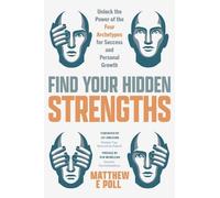 Matthew E. Poll Find Your Hidden Strengths (Copertina rigida)