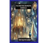 Matthew Edward Petchinsky The Christmas Wishkeeper Chronicles (Tascabile)