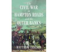 Matthew Ericson The Civil War in Hampton Roads and the Outer Banks (Tascabile)