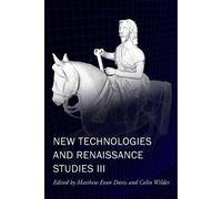 Matthew Evan Davis Colin Wi New Technologies and Renaissance Studies (Tascabile)