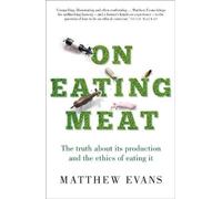 Matthew Evans On Eating Meat (Tascabile)