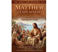 Matthew Explained: Understanding the Book and Its Message for Today: 5