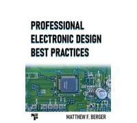 Matthew F Berger Professional Electronic Design Best Practices (Tascabile)