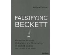 Matthew Feldman Falsifying Beckett - Essays on Archives, Philosophy, (Tascabile)