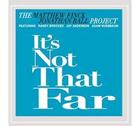 Matthew Finck Jonathan Ball Project - Its Not That Far