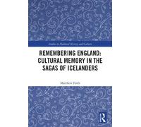 Matthew Firth Remembering England: Cultural Memory in the Sagas of I (Tascabile)