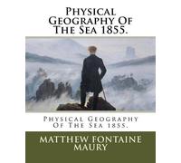 Matthew Fontaine Maury Physical Geography Of The Sea 1855. (Tascabile)