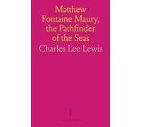 Matthew Fontaine Maury, the Pathfinder of the Seas