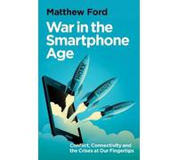 Matthew Ford War in the Smartphone Age (Copertina rigida)