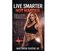 Matthew Foster Live Smarter Not Harder (Copertina rigida)