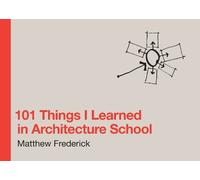 Matthew Frederick 101 Things I Learned in Architecture School (Copertina rigida)