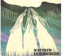 Matthew Friedberger - Winter Women/Holy Ghost
