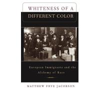 Matthew Frye Jacobson Whiteness of a Different Color (Tascabile)