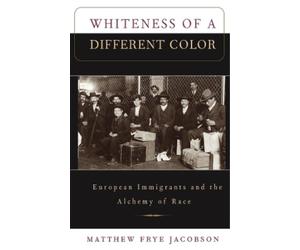 Matthew Frye Jacobson Whiteness of a Different Color (Tascabile)