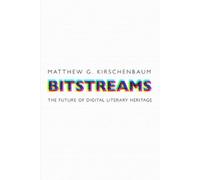 Matthew G. Kirschenbaum Bitstreams (Copertina rigida) Material Texts