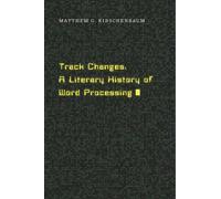 Matthew G. Kirschenbaum Track Changes (Copertina rigida)
