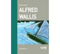 Matthew Gale British Artists: Alfred Wallis (Tascabile) British Artists