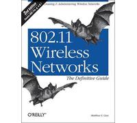 Matthew Gast 802.11 Wireless Networks - The Definitive Guide 2e (Tascabile)