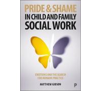 Matthew Gibson Pride and Shame in Child and Family Social Work (Tascabile)