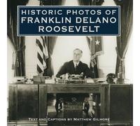 Matthew Gilmore Historic Photos of Franklin Delano Roosevelt (Copertina rigida)