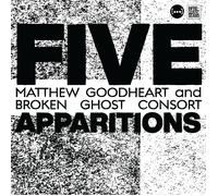Matthew Goodheart & Broken Ghost Consort Five Apparitions (CD)