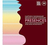 Matthew Goodheart & Broken Ghost Consort - Presences: Suite For Five Performers