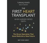 Matthew Grant The First Heart Transplant. (Tascabile)