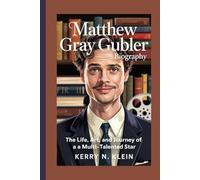 Matthew Gray Gubler Biography: The Life, Art, and Journey of a Multi-Talented Star